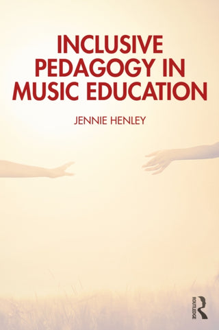 Cover image for 9781032539126 - Inclusive Pedagogy in Music Education