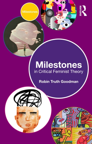 Cover image for 9781032540115 - Milestones in Critical Feminist Theory