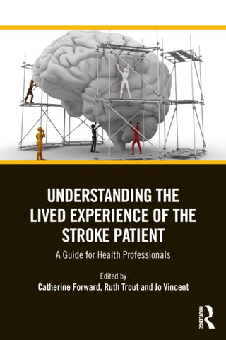 Cover image for 9781032546964 - Understanding the Lived Experience of the Stroke Patient