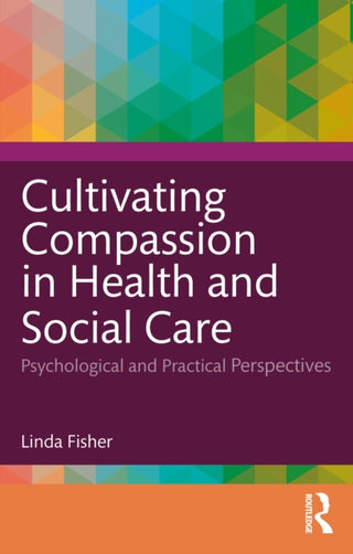 Cover image for 9781032547305 - Cultivating Compassion in Health and Social Care