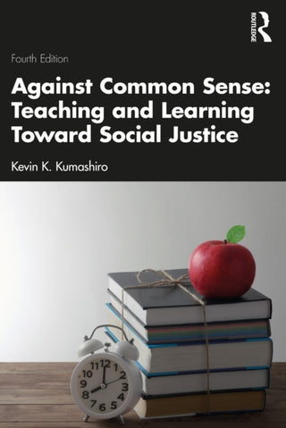 Cover image for 9781032571874 - Against Common Sense: Teaching and Learning Toward Social Justice