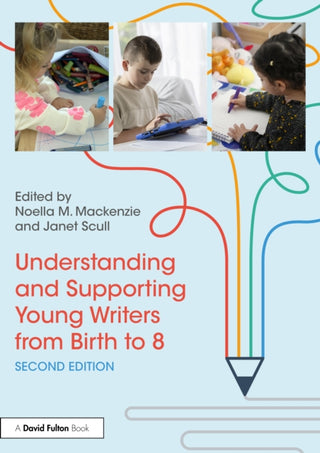 Cover image for 9781032574189 - Understanding and Supporting Young Writers from Birth to 8