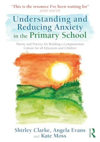 Cover image for 9781032593784 - Understanding and Reducing Anxiety in the Primary School