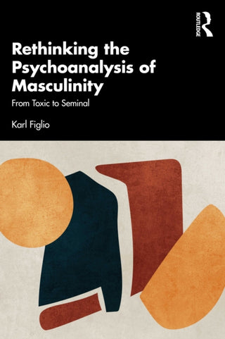 Supplemental image for 9781032594651 - Rethinking the Psychoanalysis of Masculinity