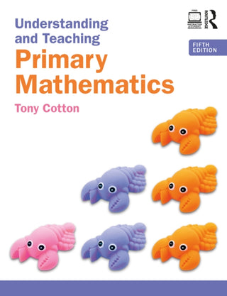 Cover image for 9781032596532 - Understanding and Teaching Primary Mathematics