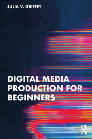 Cover image for 9781032611433 - Digital Media Production for Beginners