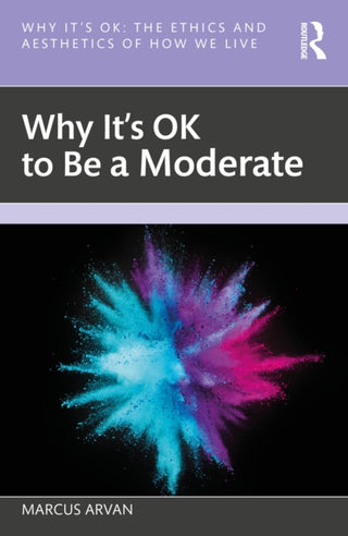 Cover image for 9781032613864 - Why It's OK to Be a Moderate