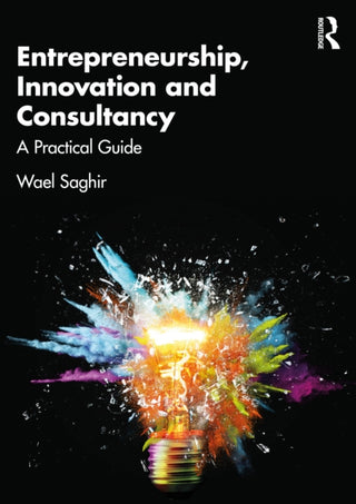 Cover image for 9781032619743 - Entrepreneurship, Innovation and Consultancy