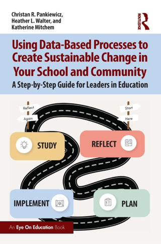 Cover image for 9781032627380 - Using Data-Based Processes to Create Sustainable Change in Your School and Community
