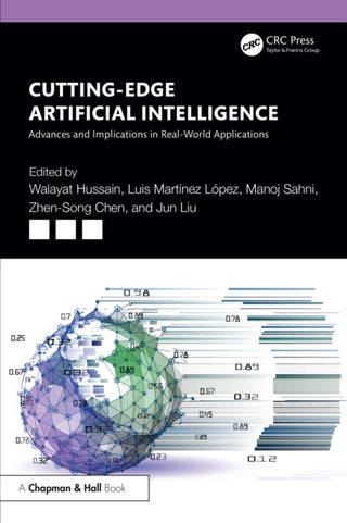Cover image for 9781032632469 - Cutting-Edge Artificial Intelligence Advances and Implications in Real-World Applications