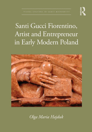 Cover image for 9781032657882 - Santi Gucci Fiorentino, Artist and Entrepreneur in Early Modern Poland