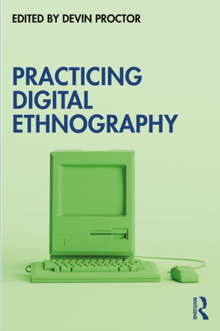Cover image for 9781032660424 - Practicing Digital Ethnography
