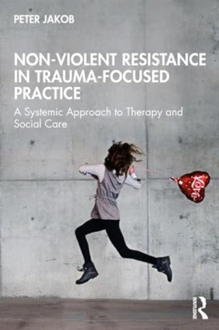Cover image for 9781032697390 - Nonviolent Resistance in Trauma-Focused Practice