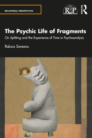 Cover image for 9781032715896 - The Psychic Life of Fragments