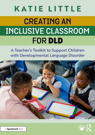 Cover image for 9781032717647 - Creating an Inclusive Classroom for DLD