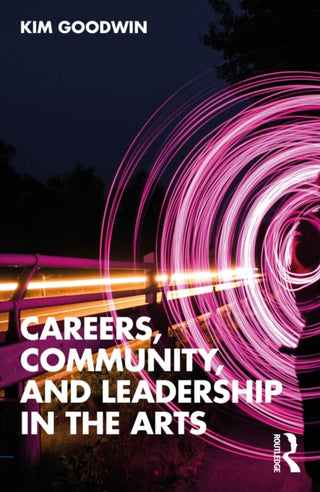 Cover image for 9781032720395 - Careers, Community, and Leadership in the Arts