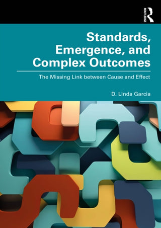 Cover image for 9781032721064 - Standards, Emergence, and Complex Outcomes
