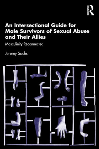 Supplemental image for 9781032721903 - An Intersectional Guide for Male Survivors of Sexual Abuse and Their Allies
