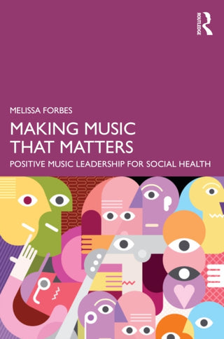 Cover image for 9781032724157 - Making Music That Matters