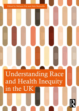 Cover image for 9781032738208 - Understanding Race and Health Inequity in the UK