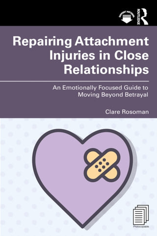 Supplemental image for 9781032738765 - Repairing Attachment Injuries in Close Relationships