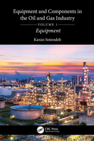 Cover image for 9781032739076 - Equipment and Components in the Oil and Gas Industry Volume 1