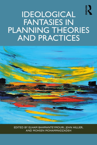 Cover image for 9781032741536 - Ideological Fantasies in Planning Theories and Practices