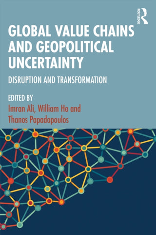 Cover image for 9781032743578 - Global Value Chains and Geopolitical Uncertainty