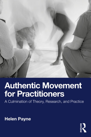 Cover image for 9781032766430 - Authentic Movement for Practitioners