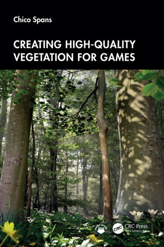 Cover image for 9781032785646 - Creating High-Quality Vegetation for Games