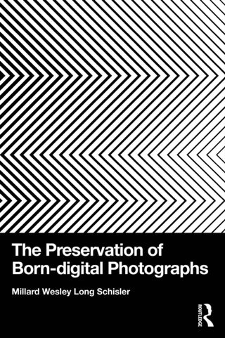 Cover image for 9781032792705 - The Preservation of Born-digital Photographs