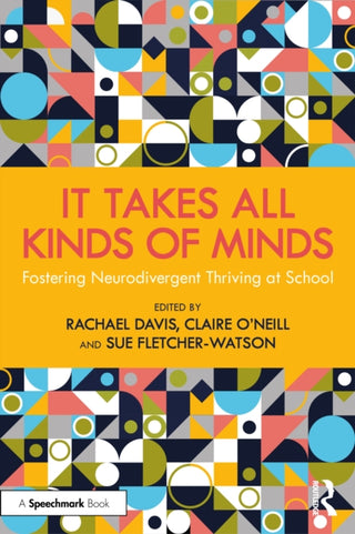 Cover image for 9781032796222 - It Takes All Kinds of Minds: Fostering Neurodivergent Thriving at School