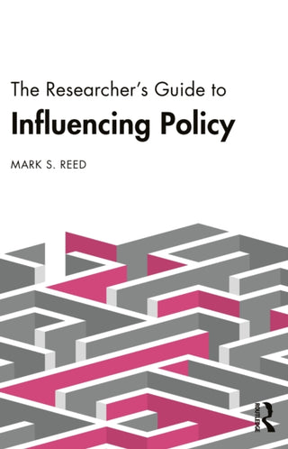 Cover image for 9781032799995 - The Researcher’s Guide to Influencing Policy