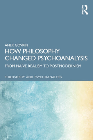 Cover image for 9781032806990 - How Philosophy Changed Psychoanalysis
