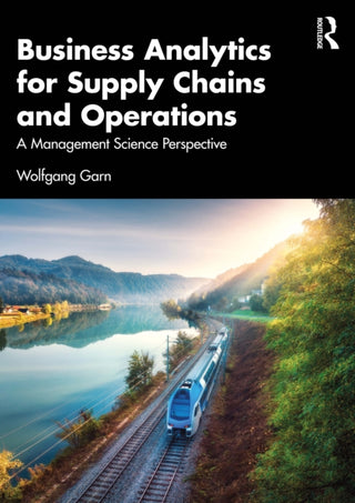 Cover image for 9781032829951 - Business Analytics for Supply Chains and Operations