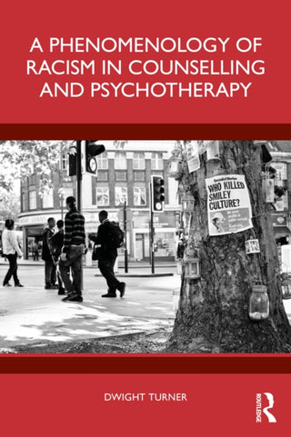 Cover image for 9781032833408 - A Phenomenology of Racism in Counselling and Psychotherapy