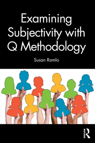 Cover image for 9781032842691 - Examining Subjectivity with Q Methodology