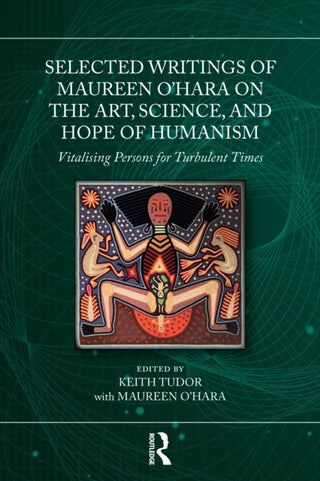 Cover image for 9781032856971 - Selected Writings of Maureen O’Hara on the Art, Science, and Hope of Humanism