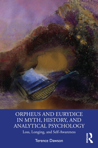 Cover image for 9781032857305 - Orpheus and Eurydice in Myth, History, and Analytical Psychology