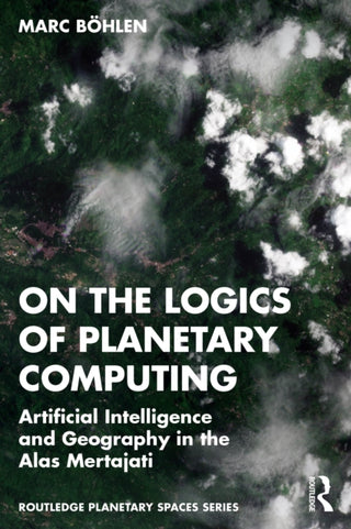 Cover image for 9781032857527 - On the Logics of Planetary Computing