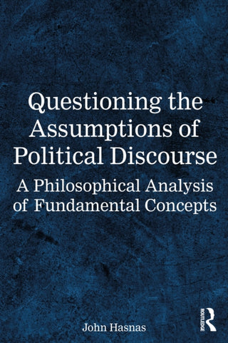 Cover image for 9781032862361 - Questioning the Assumptions of Political Discourse