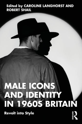 Cover image for 9781032863092 - Male Icons and Identity in 1960s Britain