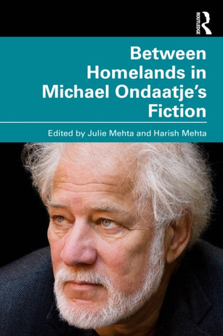 Cover image for 9781032865874 - Between Homelands in Michael Ondaatje’s Fiction
