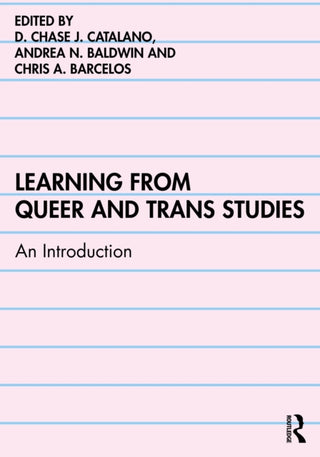 Cover image for 9781032868639 - Learning from Queer and Trans Studies