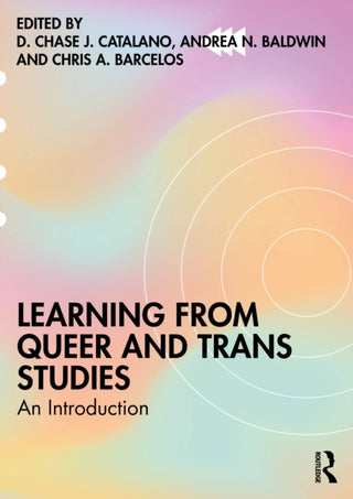 Cover image for 9781032868639 - Learning from Queer and Trans Studies