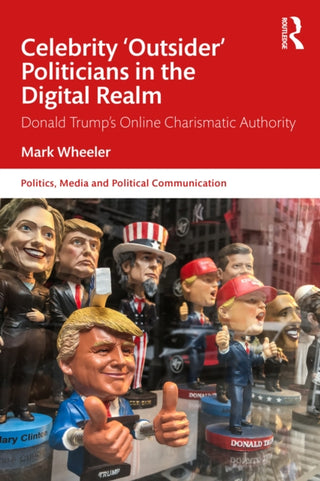 Cover image for 9781032871509 - Celebrity 'Outsider' Politicians in the Digital Realm