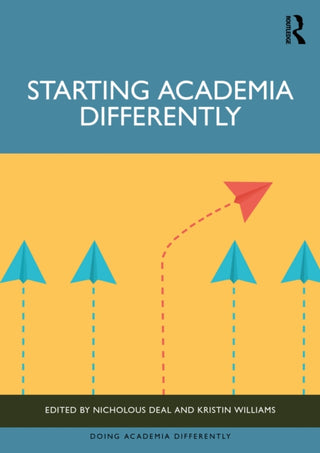 Cover image for 9781032873909 - Starting Academia Differently