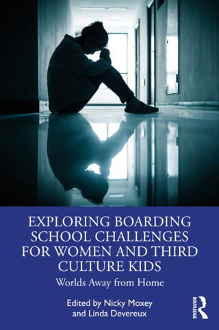 Cover image for 9781032876313 - Exploring Boarding School Challenges for Women and Third Culture Kids