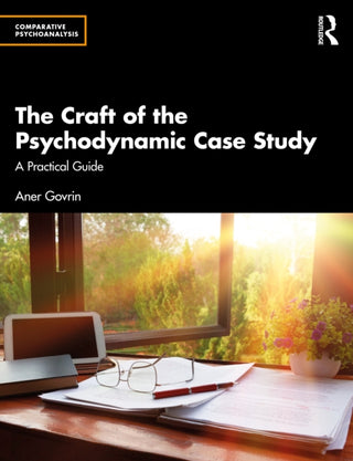 Cover image for 9781032885858 - The Craft of the Psychodynamic Case Study