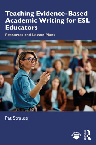 Cover image for 9781032889801 - Teaching Evidence-Based Academic Writing for ESL Educators